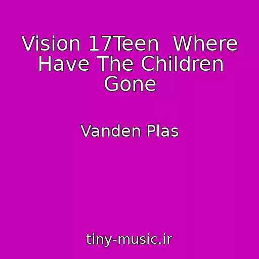 کاور آهنگ Vision 17Teen  Where Have The Children Gone از Vanden Plas