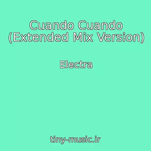 کاور آهنگ Cuando Cuando (Extended Mix Version) از Electra