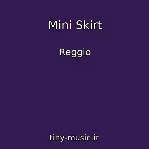 کاور آهنگ Mini Skirt از Reggio