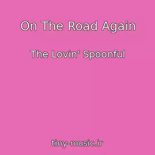 کاور آهنگ On The Road Again از The Lovin' Spoonful