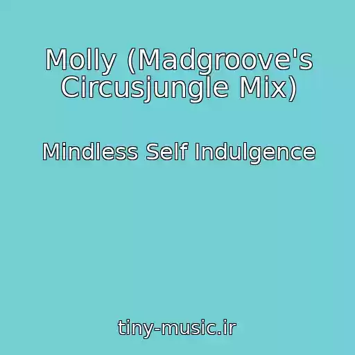 کاور آهنگ Molly (Madgroove's Circusjungle Mix) از Mindless Self Indulgence