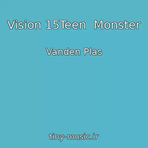 کاور آهنگ Vision 15Teen  Monster از Vanden Plas