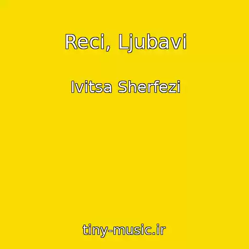 کاور آهنگ Reci, Ljubavi از Ivitsa Sherfezi