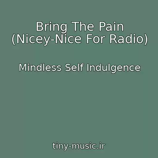 کاور آهنگ Bring The Pain (Nicey-Nice For Radio) از Mindless Self Indulgence