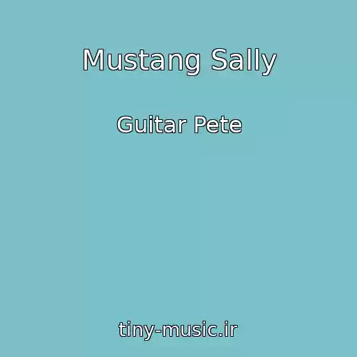 کاور آهنگ Mustang Sally از Guitar Pete