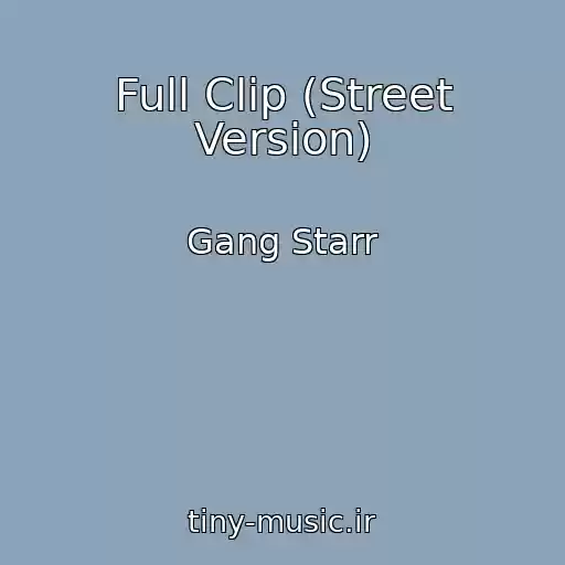 کاور آهنگ Full Clip (Street Version) از Gang Starr
