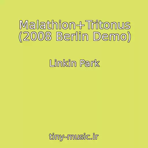 کاور آهنگ Malathion+Tritonus (2008 Berlin Demo) از Linkin Park