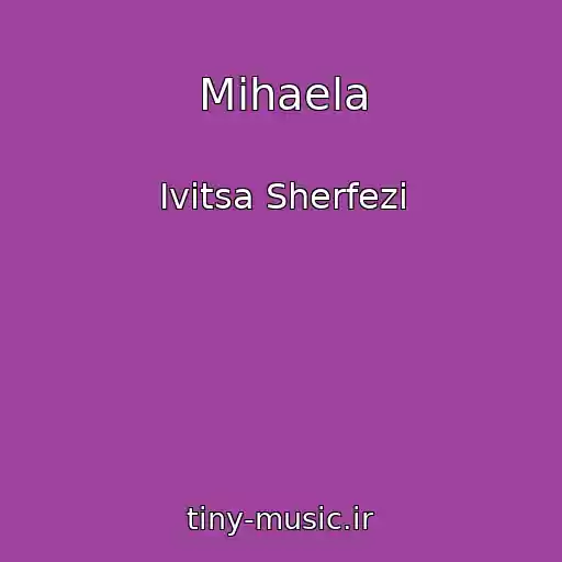 کاور آهنگ Mihaela از Ivitsa Sherfezi