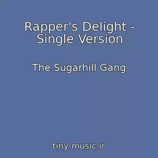 کاور آهنگ Rapper's Delight - Single Version از The Sugarhill Gang