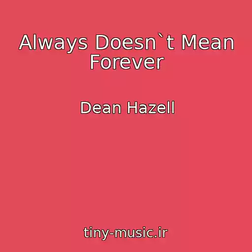 کاور آهنگ Always Doesn`t Mean Forever از Dean Hazell