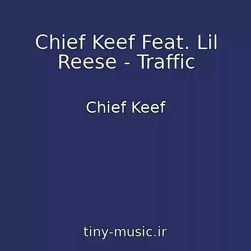 کاور آهنگ Chief Keef Feat. Lil Reese - Traffic از Chief Keef