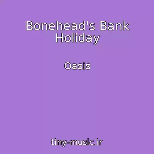 کاور آهنگ Bonehead's Bank Holiday از Oasis