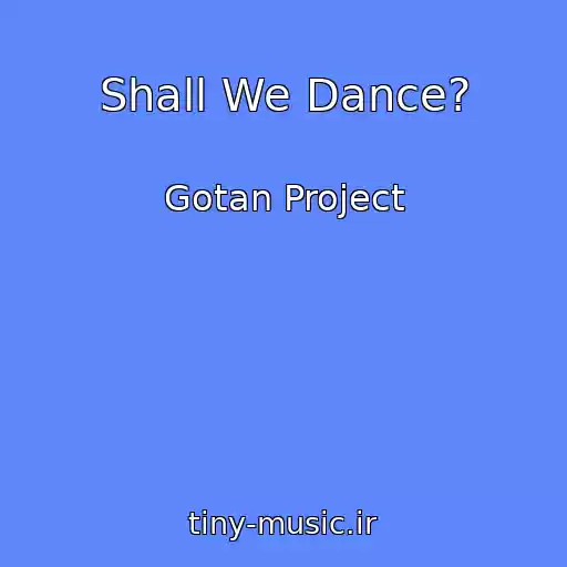 کاور آهنگ Shall We Dance? از Gotan Project