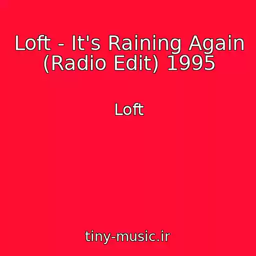 کاور آهنگ Loft - It's Raining Again (Radio Edit) 1995 از Loft