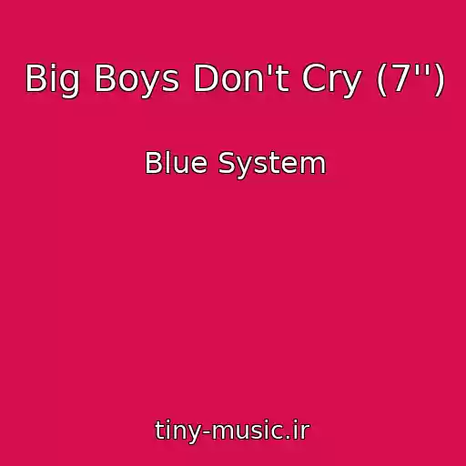 کاور آهنگ Big Boys Don't Cry (7'') از Blue System