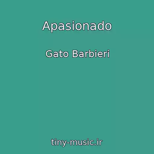 کاور آهنگ Apasionado از Gato Barbieri