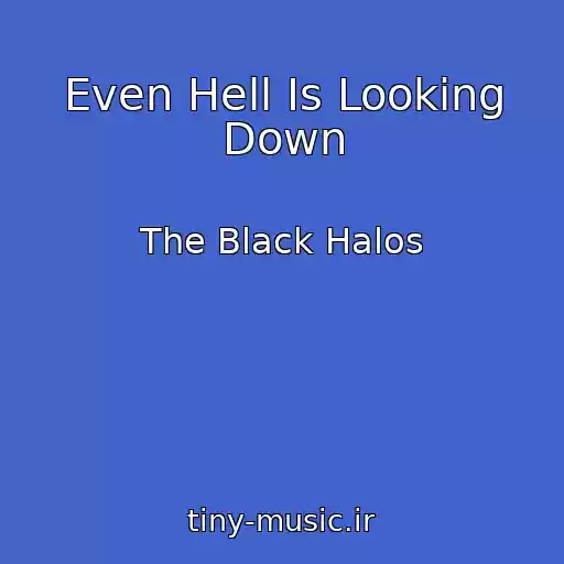 کاور آهنگ Even Hell Is Looking Down از The Black Halos