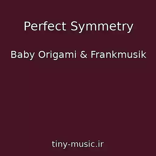 کاور آهنگ Perfect Symmetry از Baby Origami & Frankmusik