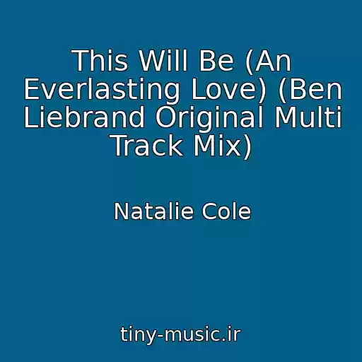 کاور آهنگ This Will Be (An Everlasting Love) (Ben Liebrand Original Multi Track Mix) از Natalie Cole