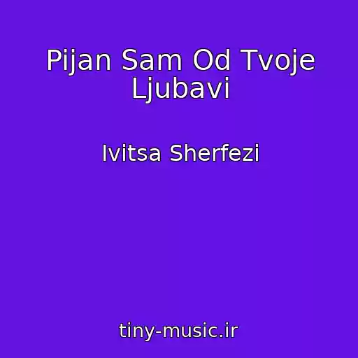 کاور آهنگ Pijan Sam Od Tvoje Ljubavi از Ivitsa Sherfezi