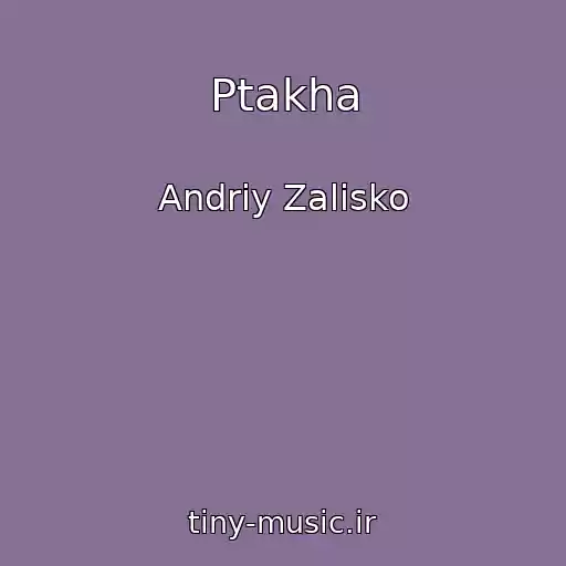 کاور آهنگ Ptakha از Andrіy Zalіsko