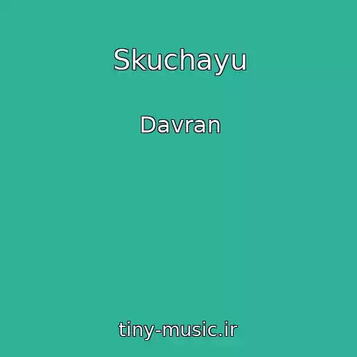 کاور آهنگ Skuchayu از Davran