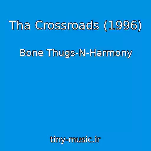 کاور آهنگ Tha Crossroads (1996) از Bone Thugs-N-Harmony