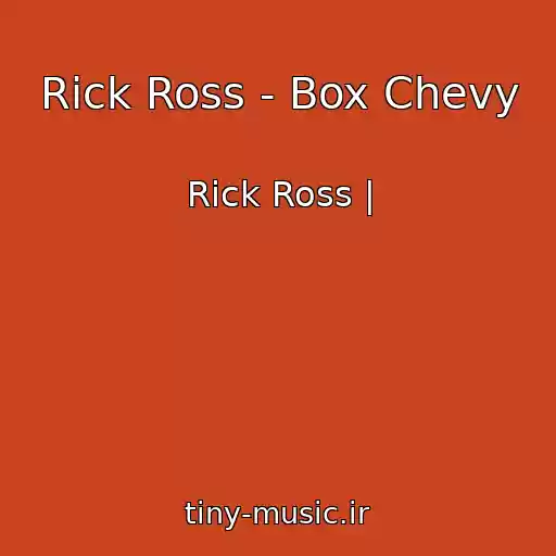 کاور آهنگ Rick Ross - Box Chevy از Rick Ross |