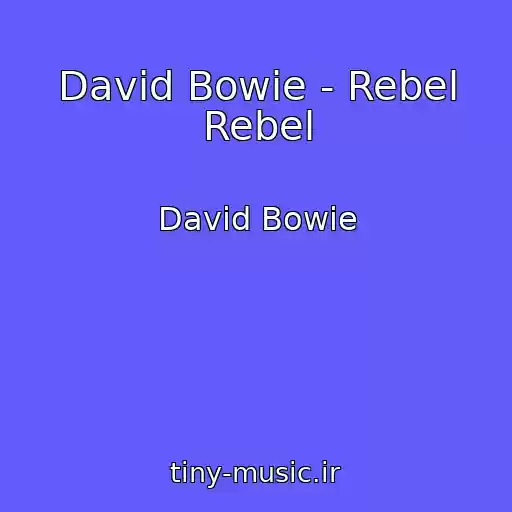 کاور آهنگ David Bowie - Rebel Rebel از David Bowie