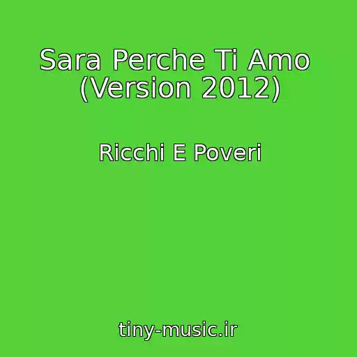 کاور آهنگ Sara Perche Ti Amo  (Version 2012) از Ricchi E Poveri