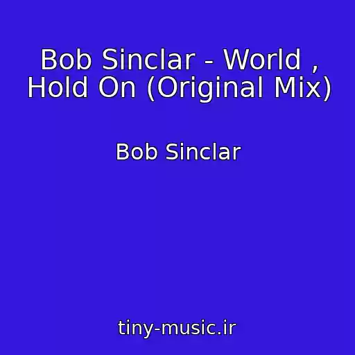 کاور آهنگ Bob Sinclar - World , Hold On (Original Mix) از Bob Sinclar