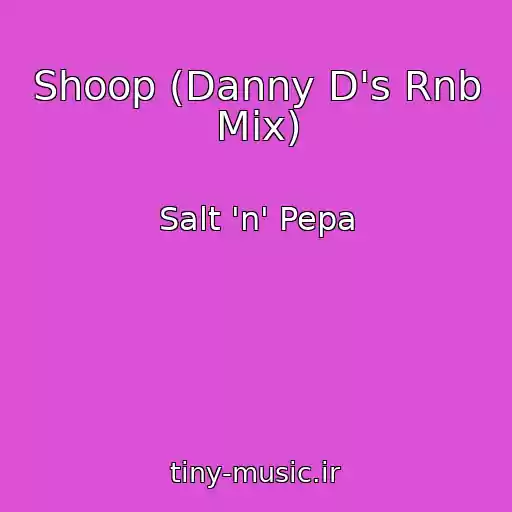 کاور آهنگ Shoop (Danny D's Rnb Mix) از Salt 'n' Pepa