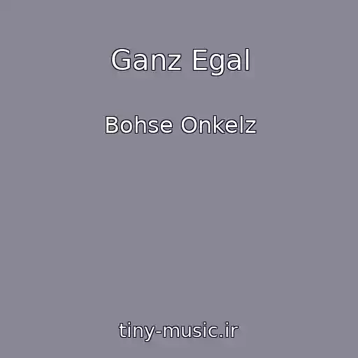 کاور آهنگ Ganz Egal از Bohse Onkelz