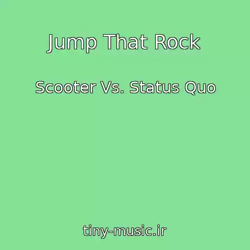 کاور آهنگ Jump That Rock از Scooter Vs. Status Quo