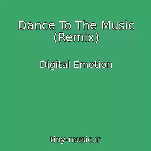 کاور آهنگ Dance To The Music (Remix) از Digital Emotion