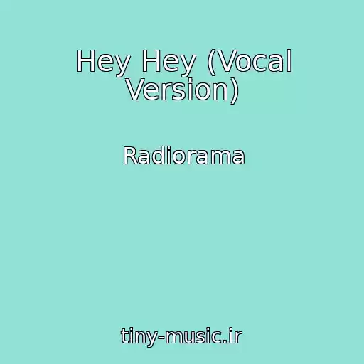 کاور آهنگ Hey Hey (Vocal Version) از Radiorama