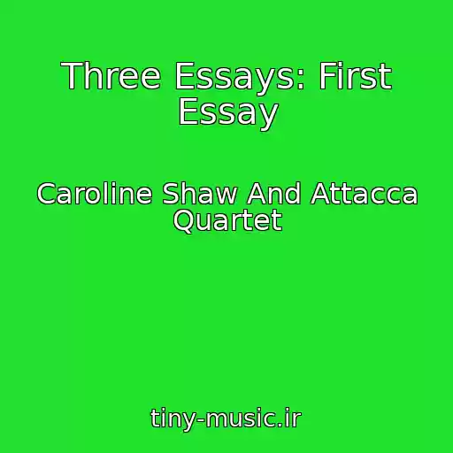 کاور آهنگ Three Essays: First Essay از Caroline Shaw And Attacca Quartet