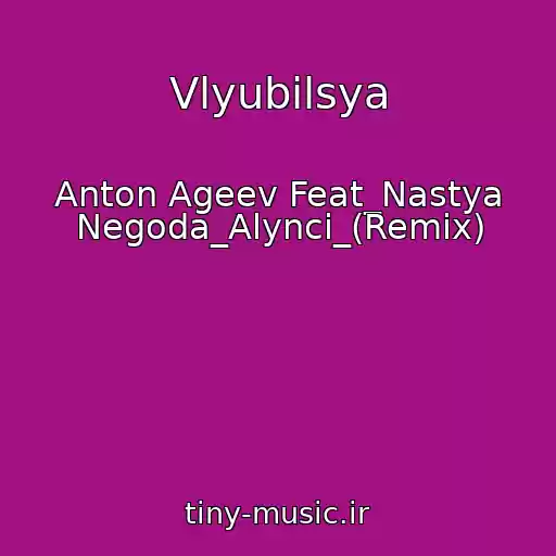 کاور آهنگ Vlyubilsya از Anton Ageev Feat_Nastya Negoda_Alynci_(Remix)