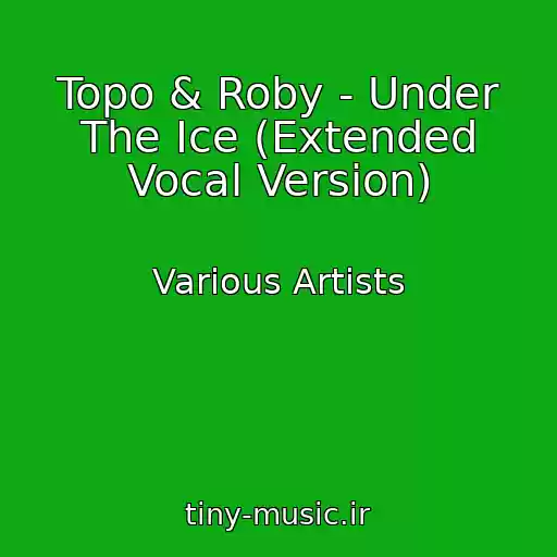 کاور آهنگ Topo & Roby - Under The Ice (Extended Vocal Version) از Various Artists