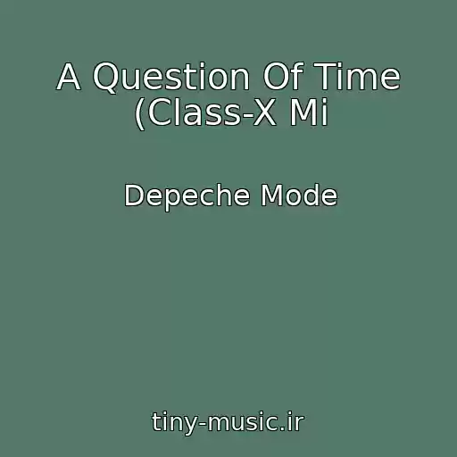 کاور آهنگ A Question Of Time (Class-X Mi از Depeche Mode