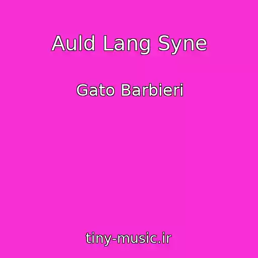 کاور آهنگ Auld Lang Syne از Gato Barbieri
