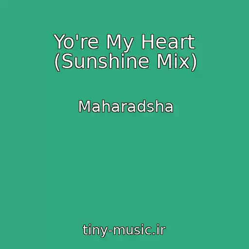 کاور آهنگ Yo're My Heart (Sunshine Mix) از Maharadsha
