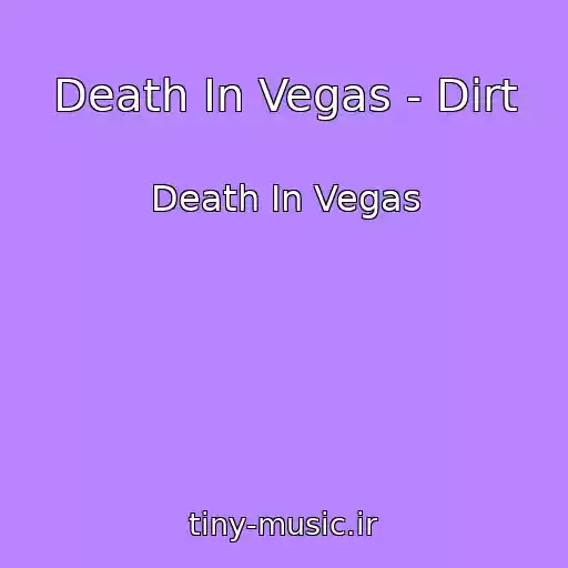 کاور آهنگ Death In Vegas - Dirt از Death In Vegas