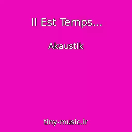 کاور آهنگ Il Est Temps... از Akaustik