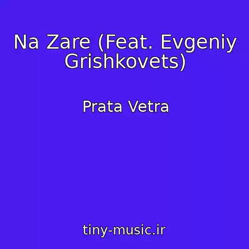 کاور آهنگ Na Zare (Feat. Evgeniy Grishkovets) از Prata Vetra
