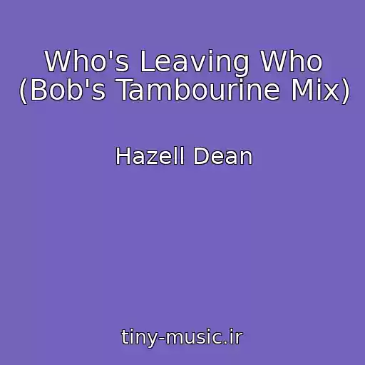 کاور آهنگ Who's Leaving Who (Bob's Tambourine Mix) از Hazell Dean