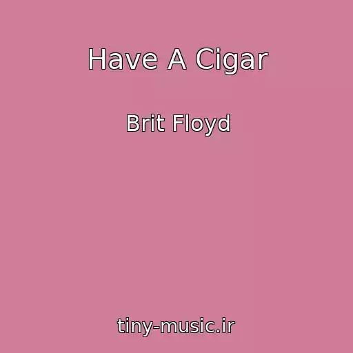 کاور آهنگ Have A Cigar از Brit Floyd