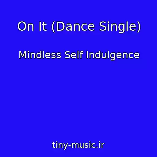 کاور آهنگ On It (Dance Single) از Mindless Self Indulgence
