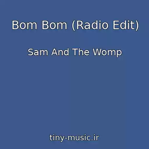 کاور آهنگ Bom Bom (Radio Edit) از Sam And The Womp