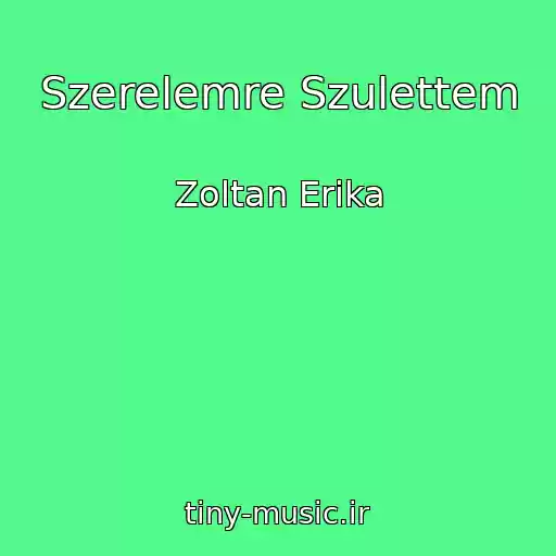 کاور آهنگ Szerelemre Szulettem از Zoltan Erika